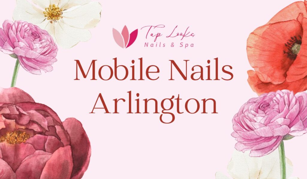 Mobile Nails Arlington