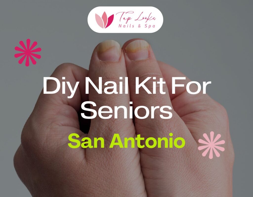 Diy Nail Kit For Seniors San Antonio
