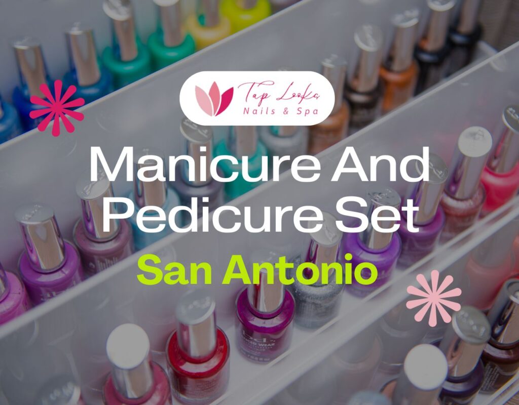 Manicure And Pedicure Set San Antonio