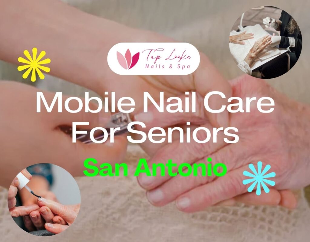 Mobile Nail Care For Seniors San Antonio